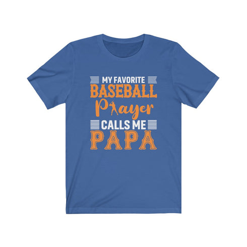 My Fav Baseball Player Calls Me Papa - Tee
